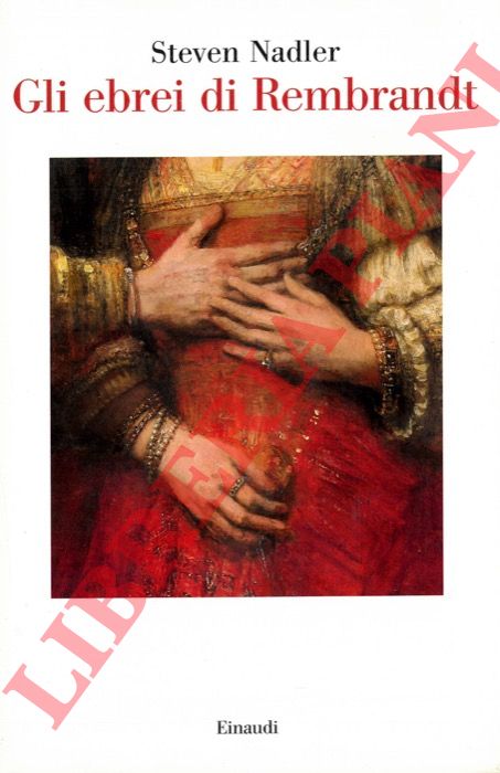 NADLER Steven - - Gli ebrei di Rembrandt.