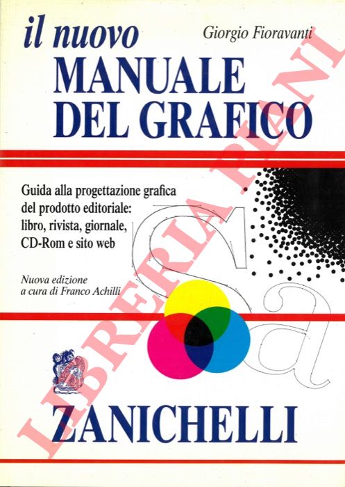FIORAVANTI Giorgio - - Il nuovo manuale del grafico. Guida alla progettazione grafica del prodotto editoriale: libro, rivista, giornale, CD-Rom e sito web.