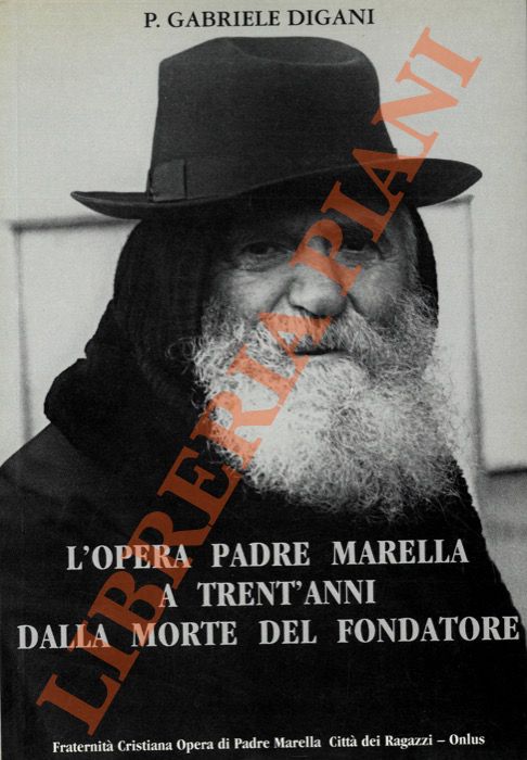 DIGANI, Padre Gabriele - - L'Opera Padre Marella a trent'anni dalla morte del fondatore.