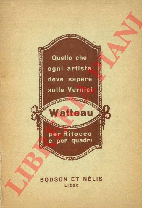 - - Quello che ogni artista deve sapere sulle Vernici Watteau per Ritocco e per quadri.