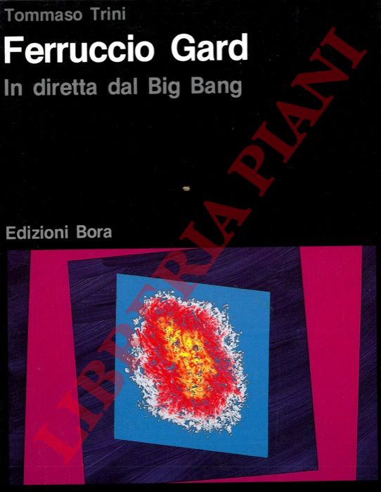 TRINI Tommaso - - Ferruccio Gard. In diretta dal Big Bang.
