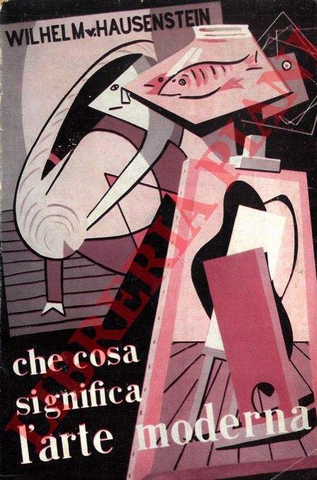 HAUSENSTEIN Wilhelm - - Che cosa significa l'arte moderna.