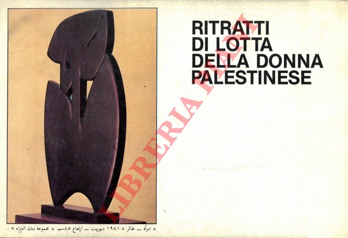 - - 1975-1985. Decennio internazionale della donna. Ritratti di lotta della donna palestinese.