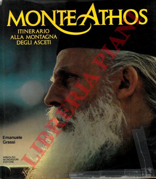 GRASSI Emanuele - - Monte Athos. Itinerario alla montagna degli asceti.