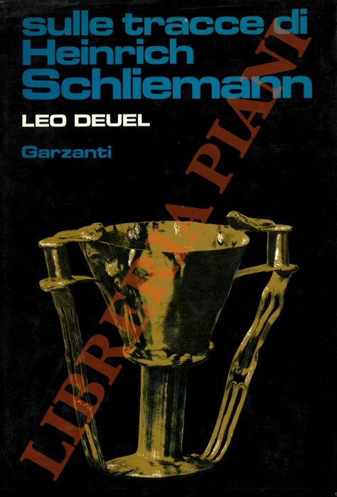 DEUEL Leo - - Sulle tracce di Heinrich Schliemann.