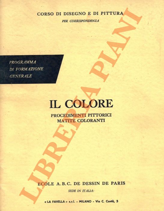 - - Il colore. Procedimenti pittorici matite coloranti. (Corso di disegno e di pittura per corrispondenza).