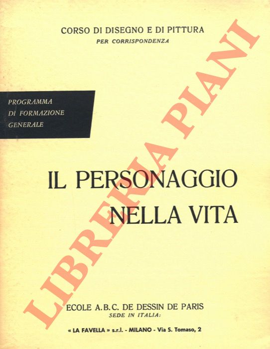 - - Il personaggio nella vita. (Corso di disegno e di pittura per corrispondenza).