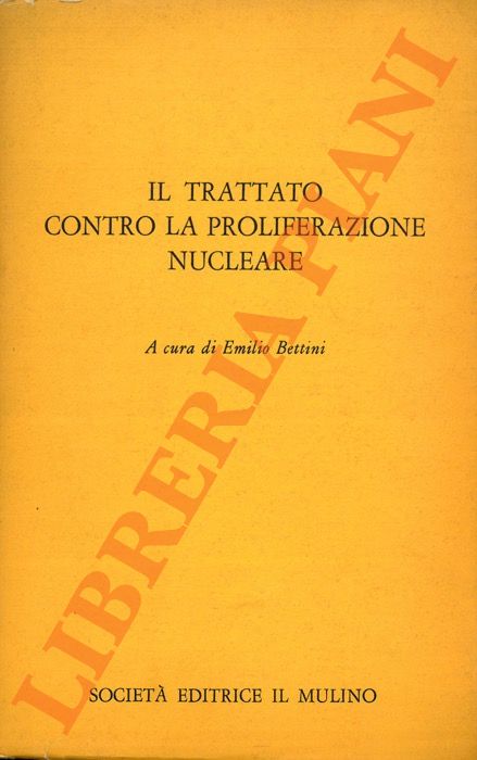 (BETTINI Emilio) - - Il trattato contro la proliferazione nucleare.