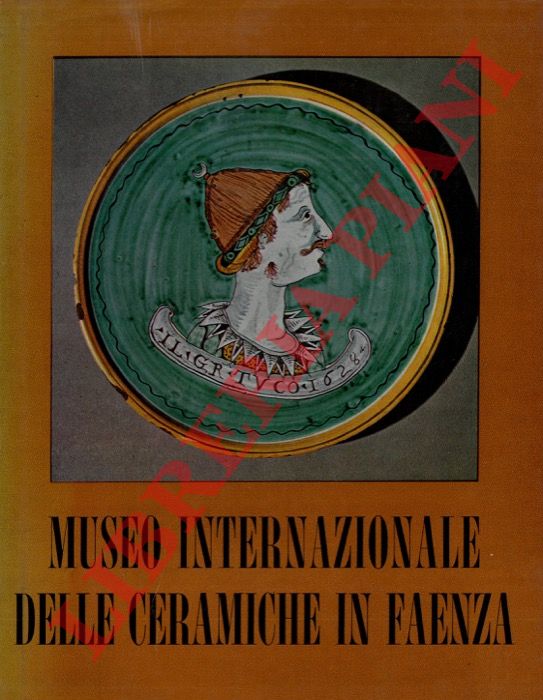 (LIVERANI Giuseppe) - - Museo Internazionale delle Ceramiche - Faenza. Selezione di opere.
