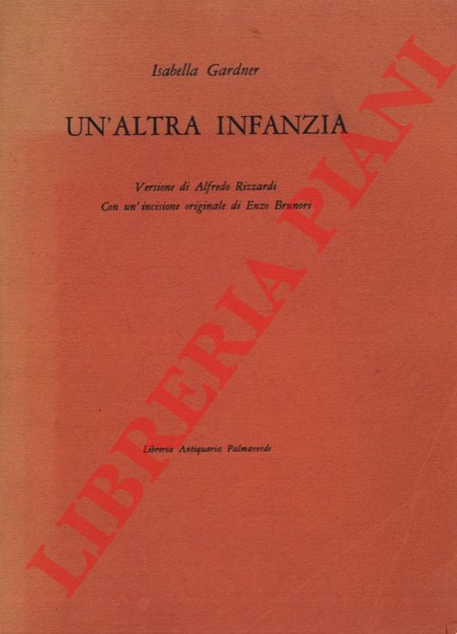 GARDNER Isabella - - Un'altra infanzia. Versione di Alfredo Rizzardi. Con un'incisione originale di Enzo Brunori.