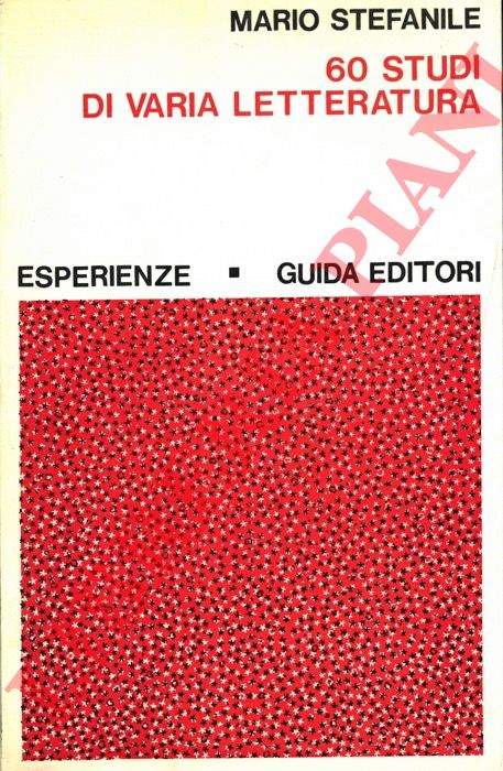 STEFANILE Mario - - Sessanta studi di varia letteratura.