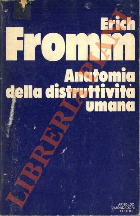 FROMM Erich - - Anatomia della distruttivit umana.