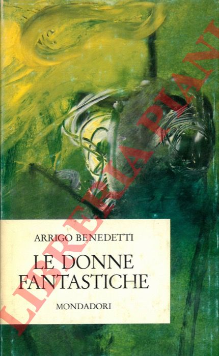 BENEDETTI Arrigo - - Le donne fantastiche e altri racconti.