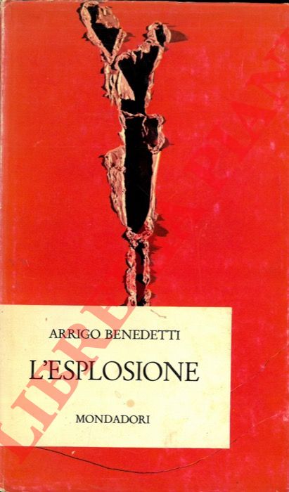 BENEDETTI Arrigo - - L'esplosione.