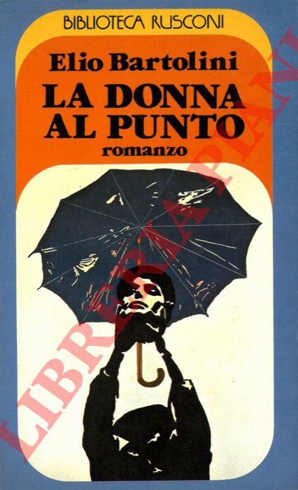 BARTOLINI Elio - - La donna al punto.
