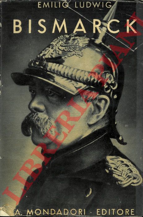 LUDWIG Emilio - - Bismarck. Storia di un lottatore.