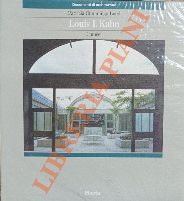 CUMMINGS LOUD Patricia - - Louis I. Kahn. I musei.