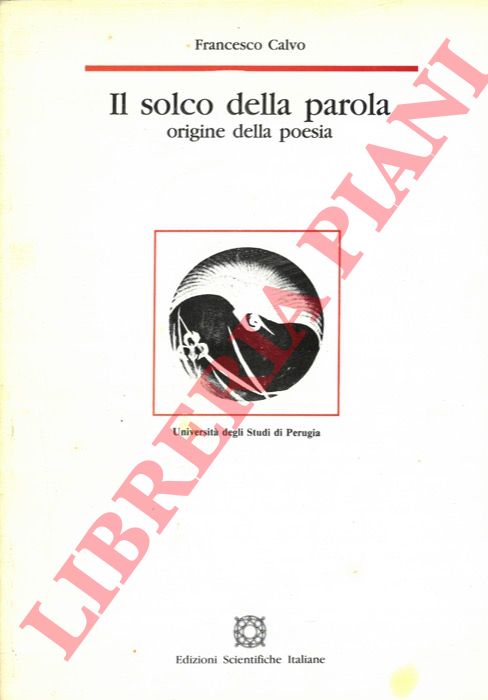 CALVO Francesco - - Il solco della parola. Origine della poesia.