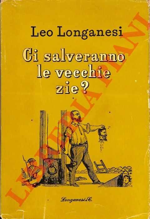 LONGANESI Leo - - Ci salveranno le vecchie zie?