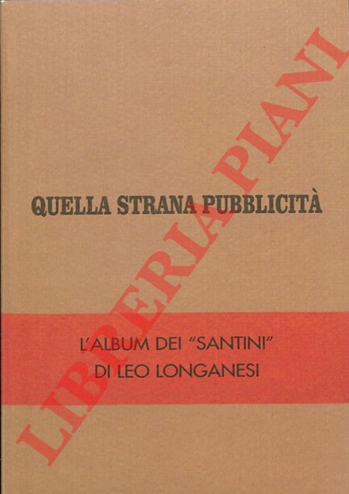 (GATTA Massimo) - - Quella strana pubblicit. L'album dei 'Santini' di Leo Longanesi.