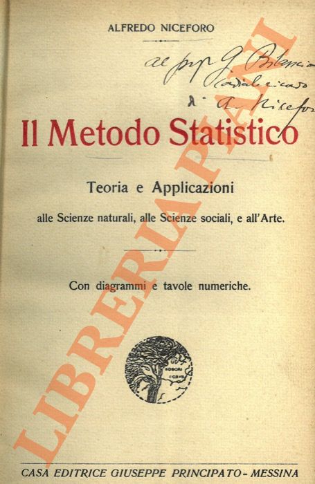 NICEFORO Alfredo - - Il metodo statistico. Teoria e applicazioni alle scienze naturali alle scienze sociali all'arte.