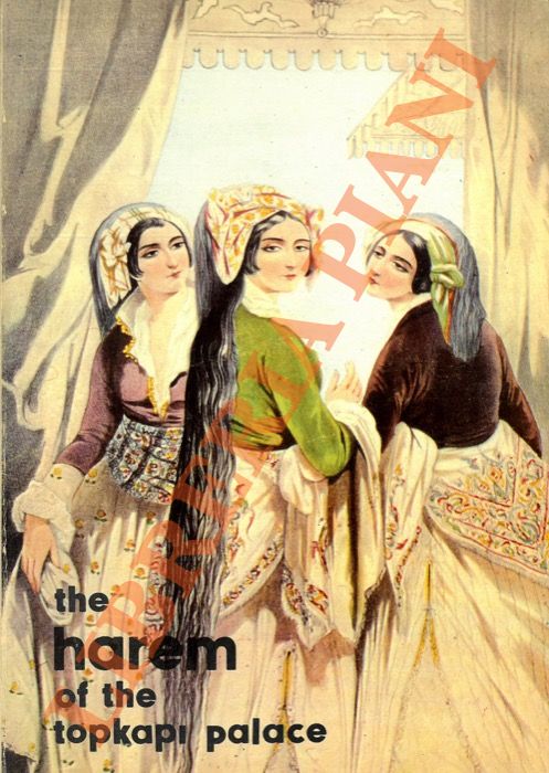 DURUKAN Zeynep M. - - The Harem of The Topkapi Palace.
