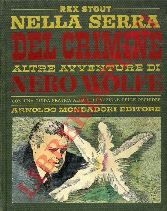 STOUT Rex - - Nella serra del crimine. Altre avventure di Nero Wolfe.