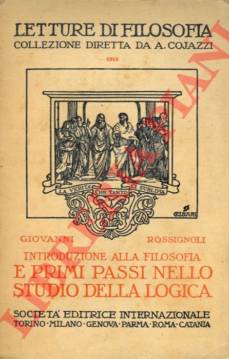 ROSSIGNOLI Giovanni - - Introduzione alla filosofia e primi passi nello studio della logica.