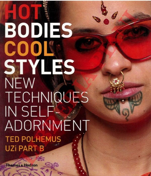 POLHEMUS Ted - MARENKO Betti - - Hot bodies, cool style : new techniques in self-adornment.
