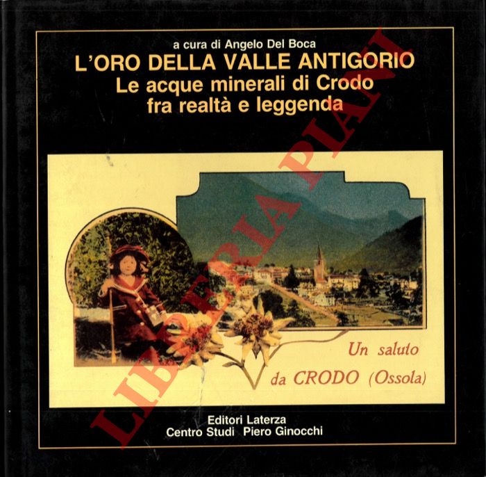 DEL BOCA Angelo - - L'oro della Valle Antigorio. Le acque minerali di Crodo fra realt e leggenda.