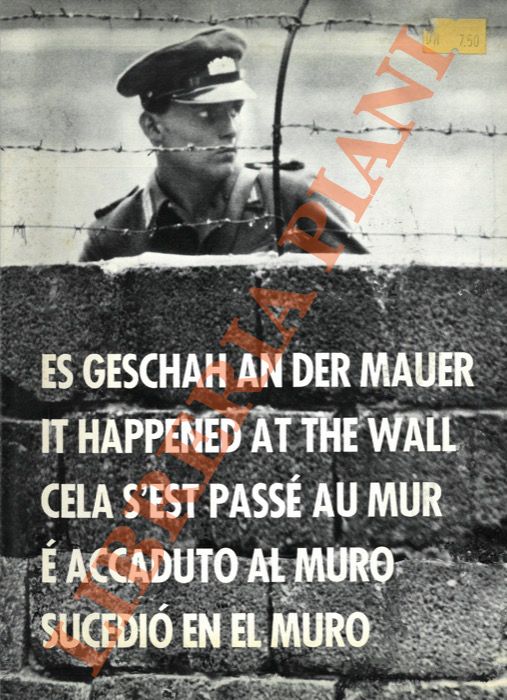 HILDEBRANDT, Dr Rainer - - Es Geschah an der Mauer. It Happened at the Wall. Cela s'est Passe au Mur. Sucedio en el Muro. Accaduto al Muro.