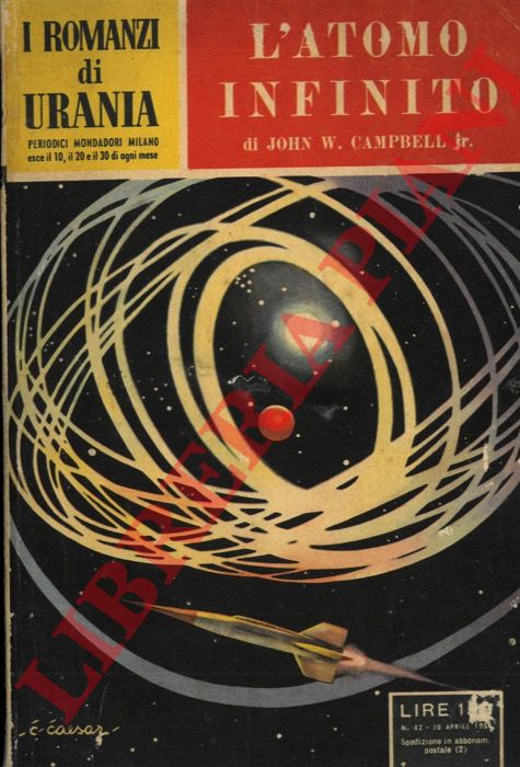 CAMPELL John W, Jr - - L'atomo infinito.