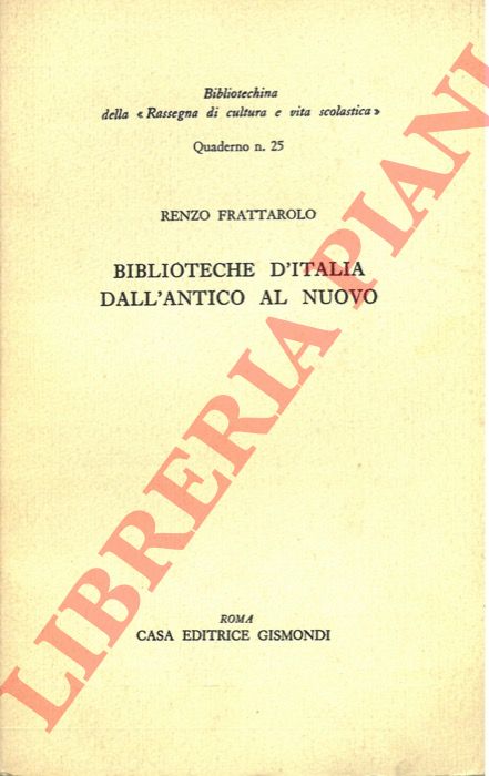 FRATTAROLO Renzo - - Biblioteche d'Italia dall'antico al nuovo.