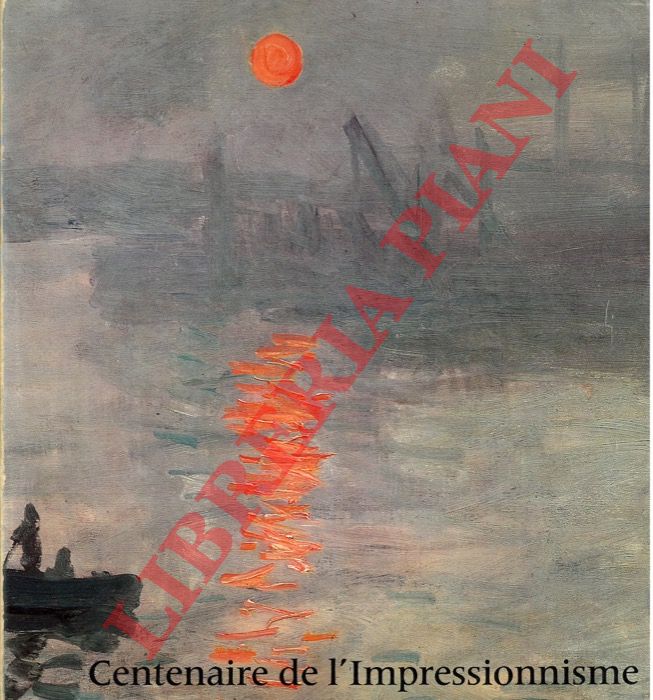 - - Centenaire de l'impressionisme.