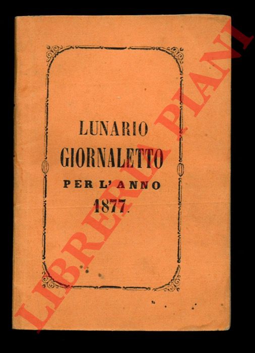 - - Nuovo lunario e giornaletto per l'anno 1877.