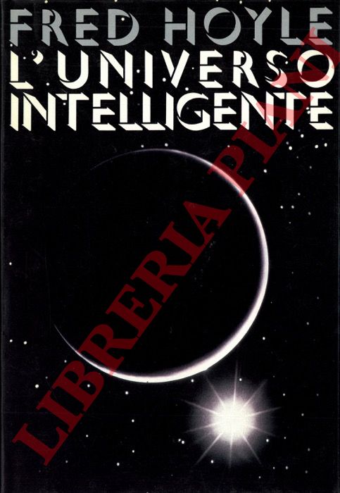 HOYLE Fred - - L'universo intelligente. (Creazione ed evoluzione in una prospettiva nuova).