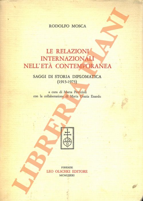 MOSCA Rodolfo - - Le relazioni internazionali nell'et contemporanea. Saggi di storia diplomatica (1915-1975).