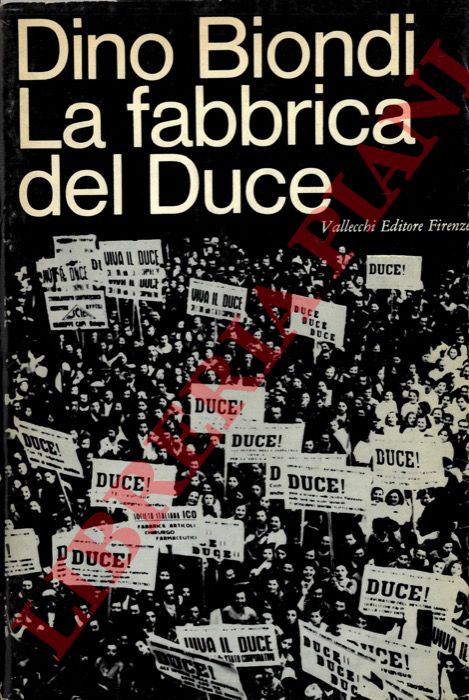 BIONDI Dino - - La fabbrica del Duce.