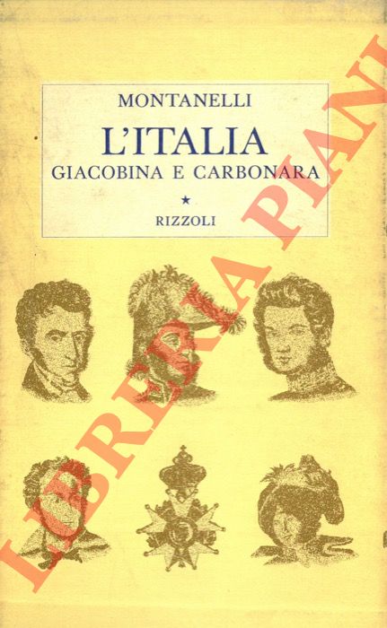 MONTANELLI Indro - - L'Italia giacobina e carbonara.(1789 - 1831).