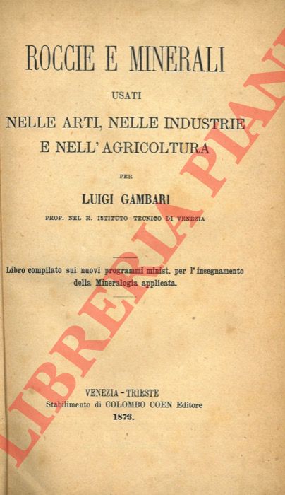 GAMBARI Luigi - - Roccie e minerali usati nelle arti, nelle industrie e nell'agricoltura.