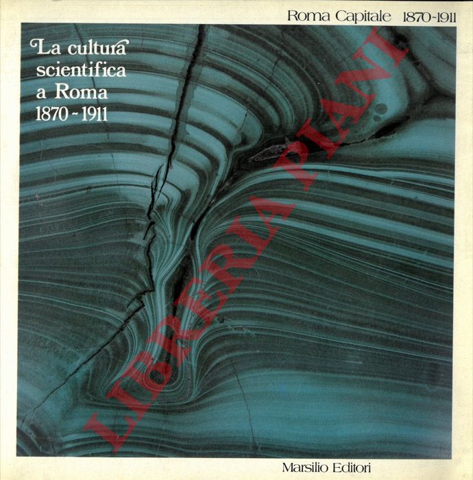 - - La cultura scientifica a Roma 1870-1911.