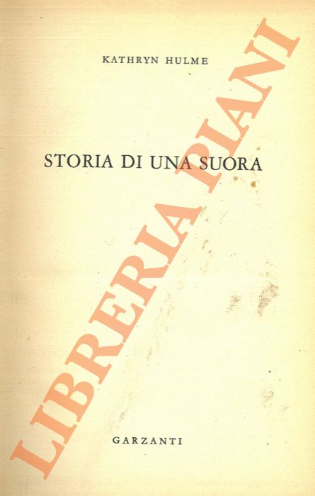 HULME Kathryn - - Storia di una suora.