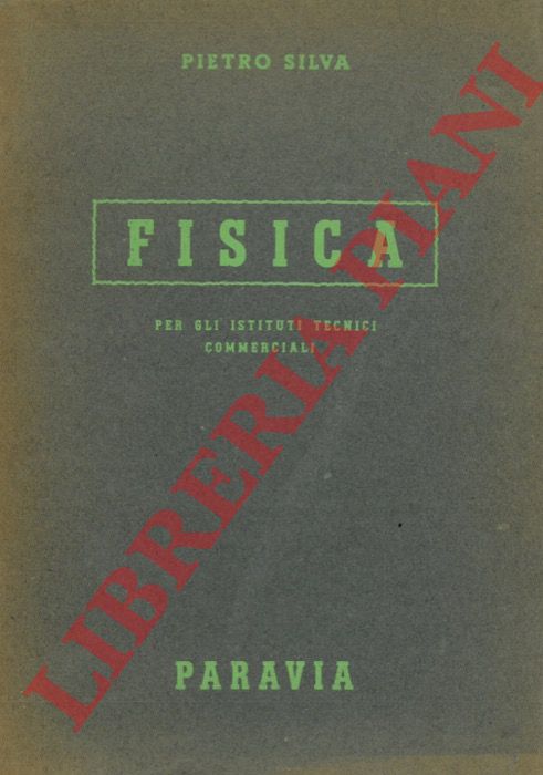 SILVA Pietro - - Fisica per gli studi tecnici commerciali.