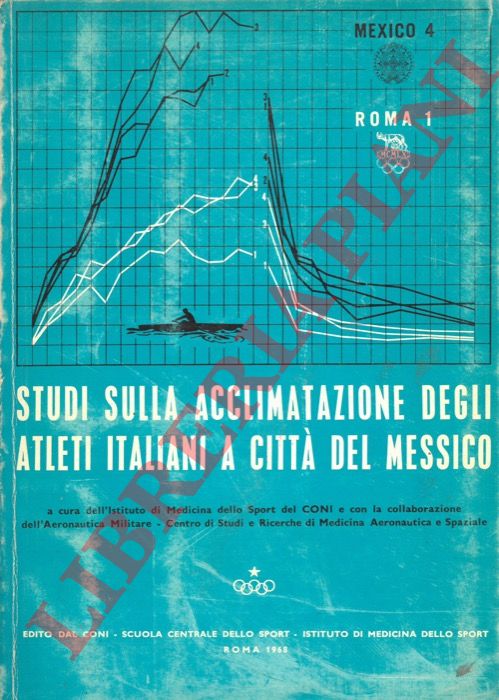 - - Studi sulla acclimatazione degli atleti italiani a Citt del Messico.