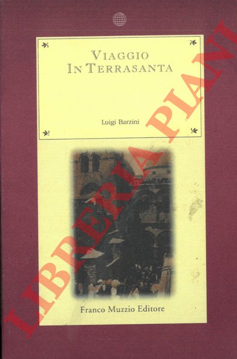 BARZINI Luigi - - Viaggio in Terrasanta.