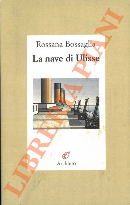 BOSSAGLIA Rossana - - La nave di Ulisse.