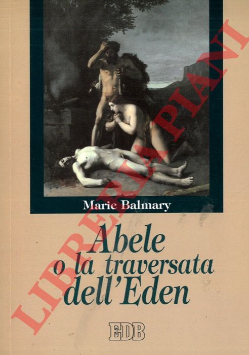 BALMARY Marie - - Abele o la traversata dell'Eden.