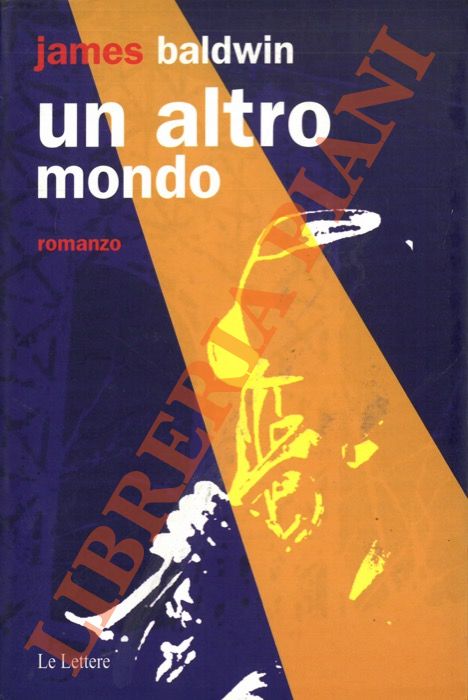 BALDWIN James - - Un altro mondo.