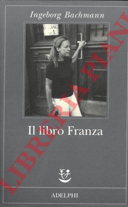 BACHMANN Ingeborg - - Il libro Franza.