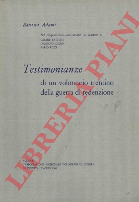 ADAMI Battista - - Testimonianze di un volontario trentino della guerra di redenzione.
